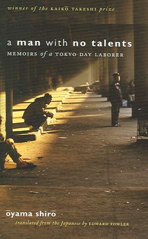 A Man with No Talents – Memoirs of a Tokyo Day Laborer de Oyama Shiro