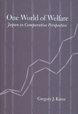 One World of Welfare – Japan in Comparative Perspective de Gregory J. Kasza