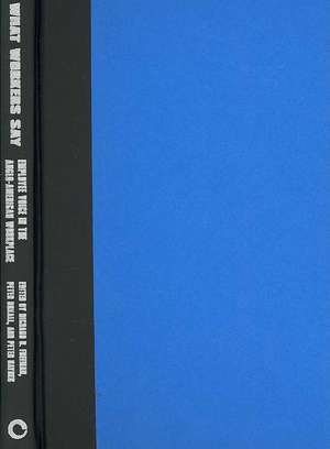 What Workers Say – Employee Voice in the Anglo–American Workplace de Richard B. Freeman