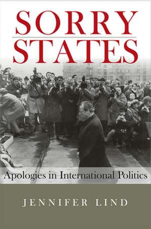 Sorry States – Apologies in International Politics de Jennifer Lind