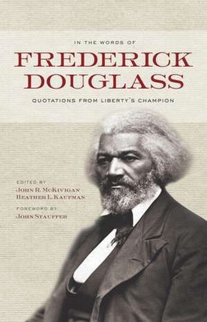 In the Words of Frederick Douglass – Quotations from Liberty`s Champion de Frederick Douglass