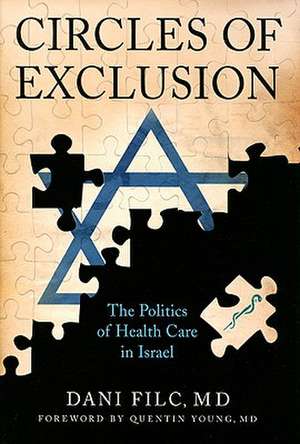 Circles of Exclusion – The Politics of Health Care in Israel de Dani Filc