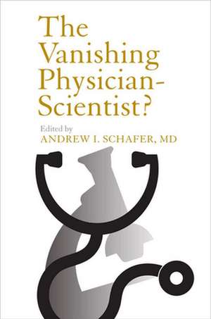 The Vanishing Physician–Scientist? de Andrew I. Schafer