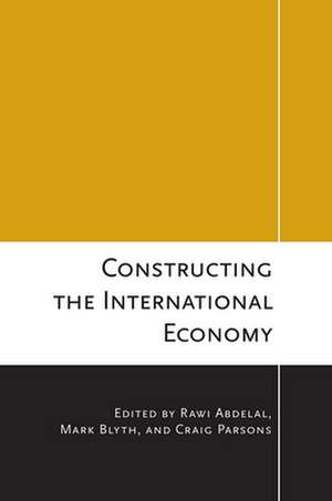 Constructing the International Economy de Rawi Abdelal