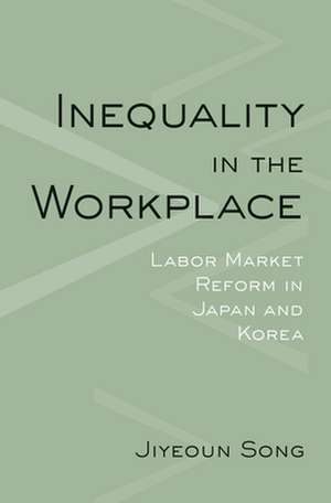 Inequality in the Workplace – Labor Market Reform in Japan and Korea de Jiyeoun Song