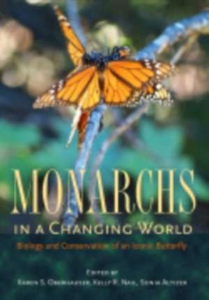 Monarchs in a Changing World – Biology and Conservation of an Iconic Butterfly de Karen S. Oberhauser