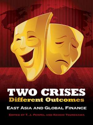 Two Crises, Different Outcomes – East Asia and Global Finance de T. J. Pempel