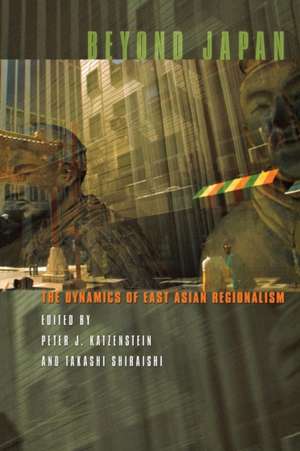 Beyond Japan – The Dynamics of East Asian Regionalism de Peter J. Katzenstein