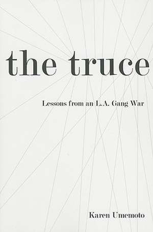 The Truce – Lessons from an L.A. Gang War de Karen Umemoto