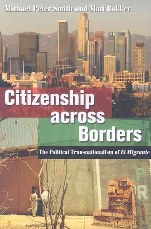 Citizenship across Borders – The Political Transnationalism of El Migrante de Michael Peter Smith