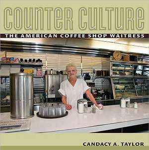 Counter Culture – The American Coffee Shop Waitress de Candacy Taylor