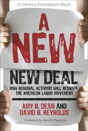 A New New Deal – How Regional Activism Will Reshape the American Labor Movement de Amy B. Dean