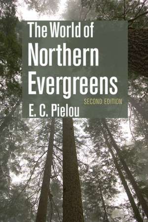 The World of Northern Evergreens de E. C. Pielou