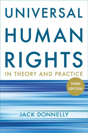 Universal Human Rights in Theory and Practice de Jack Donnelly