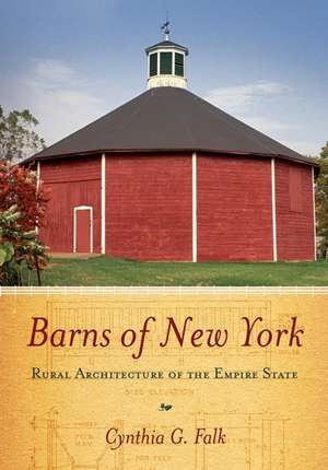 Barns of New York – Rural Architecture of the Empire State de Cynthia G. Falk