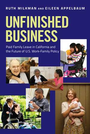 Unfinished Business – Paid Family Leave in California and the Future of U.S. Work–Family Policy de Ruth Milkman