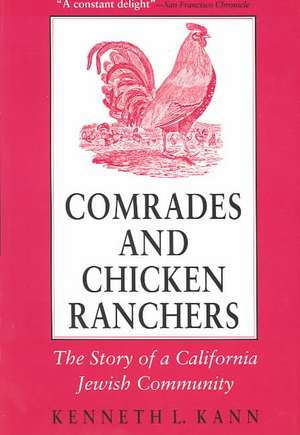 Comrades and Chicken Ranchers – The Story of a California Jewish Community de Kenneth L. Kann