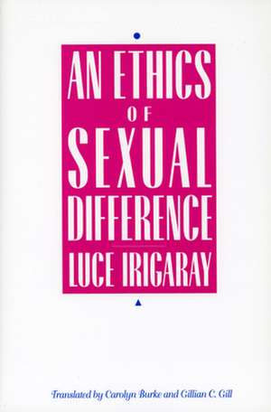 An Ethics of Sexual Difference de Luce Irigaray