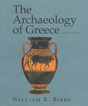 The Archaeology of Greece – An Introduction de William R. Biers