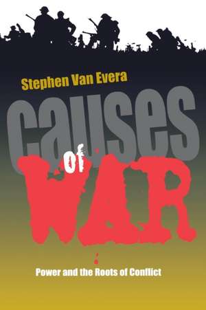 Causes of War – Power and the Roots of Conflict de Stephen Van Evera