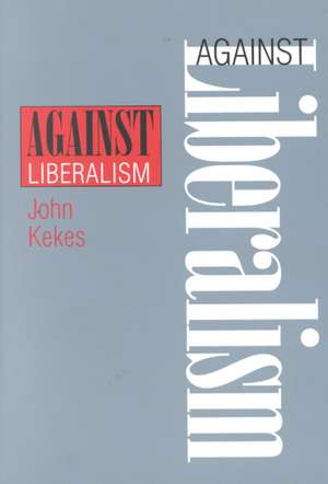 Against Liberalism de John Kekes