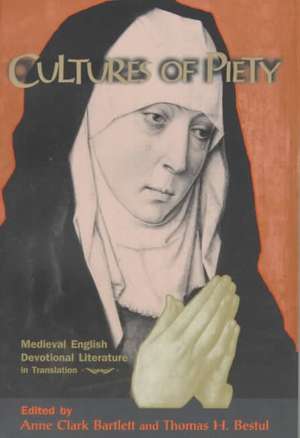 Cultures of Piety – Medieval English Devotional Literature in Translation de Anne Clark Bartlett