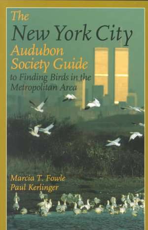 The New York City Audubon Society Guide to Finding Birds in the Metropolitan Area de Marcia T. Fowle