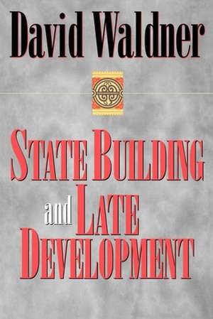 State Building and Late Development de David Waldner