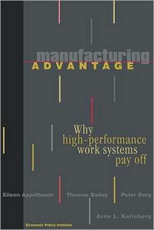 Manufacturing Advantage – Why High Performance Work Systems Pay Off de Eileen Appelbaum