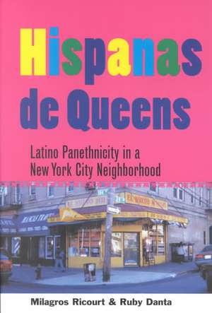 Hispanas de Queens – Latino Panethnicity in a New York City Neighborhood de Milagros Ricourt