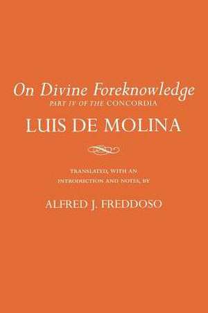 On Divine Foreknowledge – Part IV of the "Concordia" de Luis De Molina