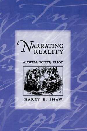 Narrating Reality – Austen, Scott, Eliot de Harry E. Shaw