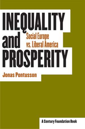 Inequality and Prosperity – Social Europe vs. Liberal America de Jonas Pontusson