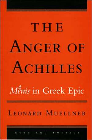 The Anger of Achilles – Mênis in Greek Epic de Leonard Muellner