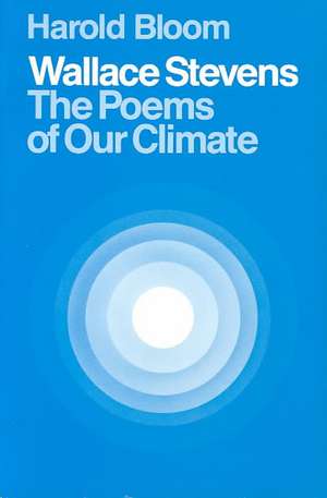 Wallace Stevens – The Poems of Our Climate de Harold Bloom