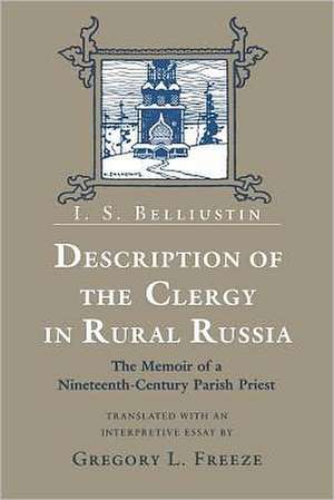 Description of the Clergy in Rural Russia – The Memoir of a Nineteenth–Century Parish Priest de I. S. Belliustin