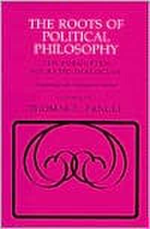 The Roots of Political Philosophy – Ten Forgotten Socratic Dialogues de Thomas L. Pangle