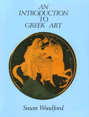 An Introduction to Greek Art de Susan Woodford