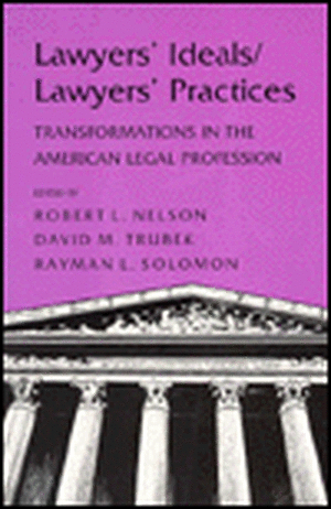 Lawyers` Ideals/Lawyers` Practices – Transformations in the American Legal Profession de Robert L. Nelson