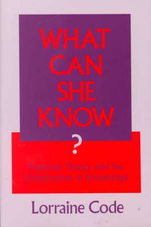 What Can She Know? – Feminist Theory and the Construction of Knowledge de Lorraine Code