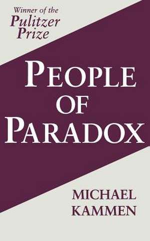 People of Paradox – An Inquiry Concerning the Origins of American Civilization de Michael Kammen