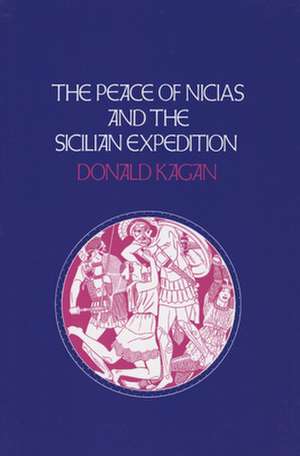 The Peace of Nicias and the Sicilian Expedition de Donald Kagan