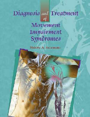 Diagnosis and Treatment of Movement Impairment Syndromes de Shirley Sahrmann