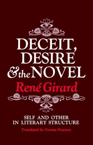 Deceit, Desire, and the Novel – Self and Other in Literary Structure de Girard