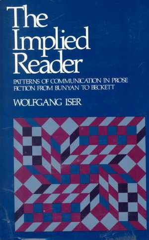 The Implied Reader – Patterns of Communication in Prose Fiction from Bunyan to Beckett de Iser