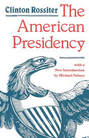 The American Presidency de Rossiter