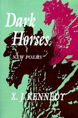 Dark Horses de X. J. Kennedy