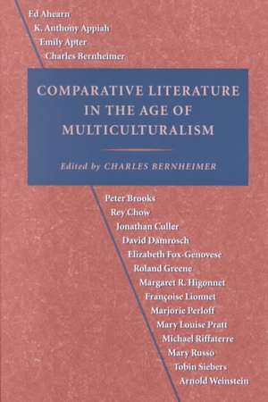 Comparative Literature in the Age of Multiculturism de Bernheimer