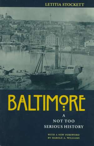 Baltimore – A Not Too Serious History de Stockett