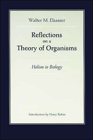 Reflections on a Theory of Organisms de Elsasser